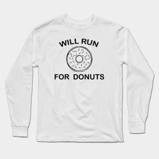 Will Run for Donuts Long Sleeve T-Shirt